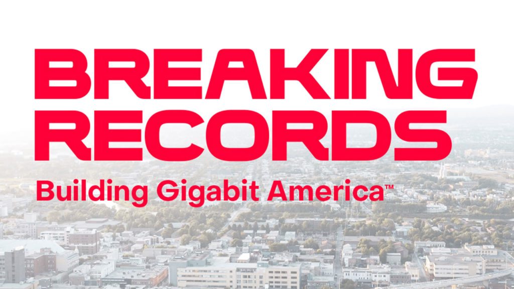 Breaking Records Building Gigabit America